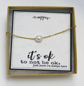 Encouragement gift, miscarriage necklace, sympathy necklace, sympathy gift, loss of a loved one, pet death, it’s ok that your are not ok