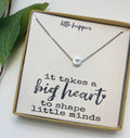 It takes a big heart, Teacher appreciation, Teacher jewelry, Teacher necklace, Inspirational teacher quote, to shape little minds